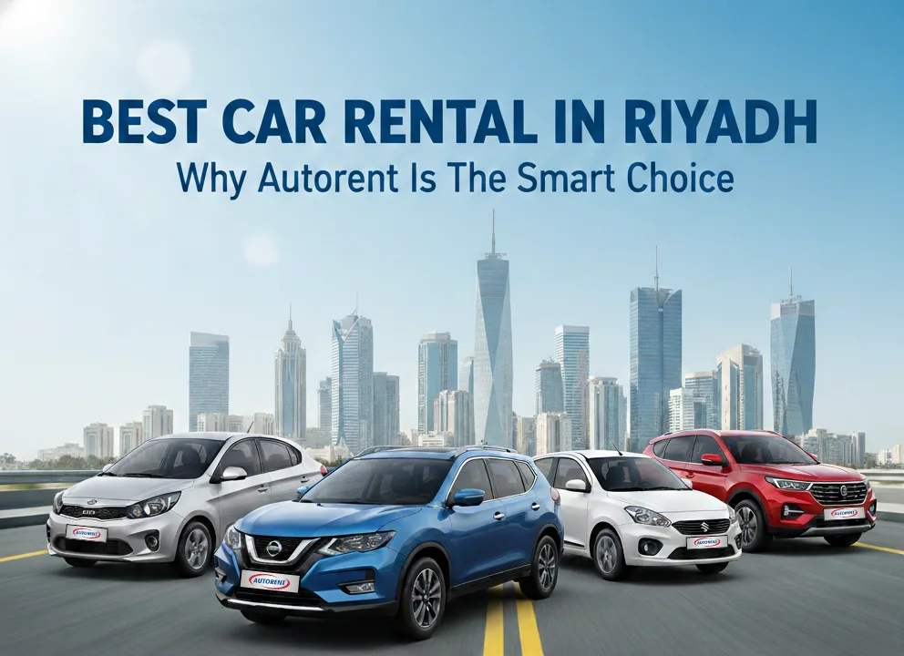 Best Car Rental in Riyadh: Why Autorent Is the Smart Choice